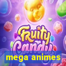 mega animes